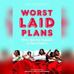 Worst Laid Plans at the Upright Citizens Brigade Theatre, Alexandra Lydon