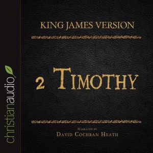 The Holy Bible in Audio - King James Version: 2 Timothy, David Cochran Heath