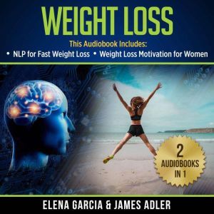 Weight Loss: 2 in 1 Bundle: NLP for Fast Weight Loss & Weight Loss Motivation for Women, Elena Garcia