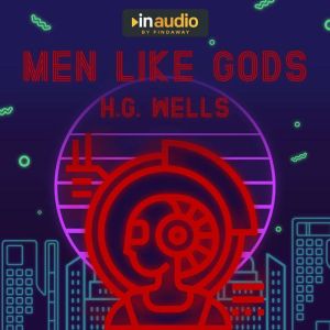 Men Like Gods, H.G. Wells