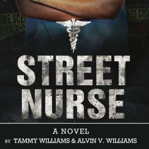 Street Nurse: Care with Caution, Alvin V. Williams