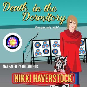 Death in the Dormitory: Target Practice Mini Mystery, Nikki Haverstock