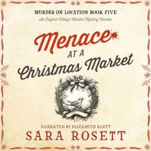 Menace at the Christmas Market: An English Village Murder Mystery, Sara Rosett