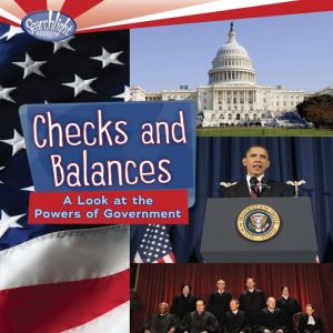 Checks and Balances: A Look at the Powers of Government, Kathiann M. Kowalski