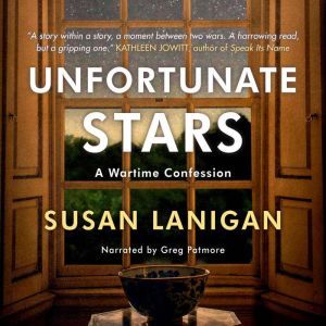 Unfortunate Stars: A Wartime Confession, Susan Lanigan