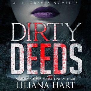 Dirty Deeds: A J.J. Graves Mystery, Liliana Hart