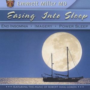 Easing Into Sleep: End Insomnia, Imagery, Power Sleep, Dr. Emmett Miller