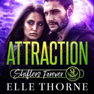 Attraction: Shifters Forever Worlds, Elle Thorne