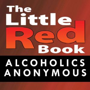 Little Red Book: Alcoholics Anonymous, Alcoholics Anonymous