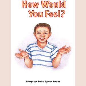 How Would You Feel?, Sally Speer Leber