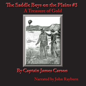 The Saddle Boys on the Plains: After a Treasure of Gold, Captain James Carson