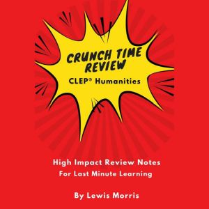 Crunch Time Review for the CLEP Humanities: High Impact Review Notes for Last Minute Learning, Lewis Morris