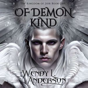 Of Demon Kind: Book One in the Kingdom of Jior Fantasy Series, Wendy L Anderson