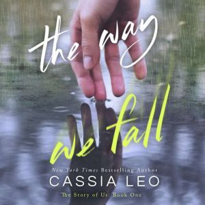 The Way We Fall: A Second-Chance College Romance, Cassia Leo