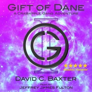 Gift of Dane - Volume One: A Crabapple Gang Adventure, David C. Baxter