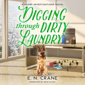 Digging Through Dirty Laundry: A Raunchy Small Town Mystery, E. N. Crane
