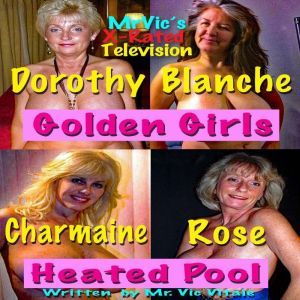 Golden Girls Heated Pool: Mr. Vics X-Rated Television:, Vic Vitale