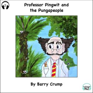 Professor Pingwit and the Pungapeople: A Barry Crump Classic, Barry Crump