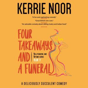 Four Takeaways and a Funeral: Bellydancing and Beyond Book 3, Kerrie Noor