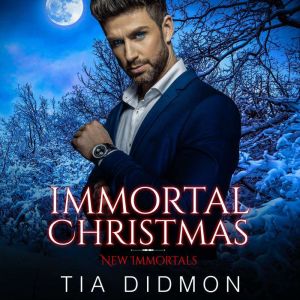 Immortal Christmas: Steamy Paranormal Romance, Tia Didmon