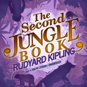 The Second Jungle Book: The Jungle Books, Book 2, Rudyard Kipling