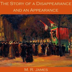 The Story of a Disappearance and an Appearance, M. R. James