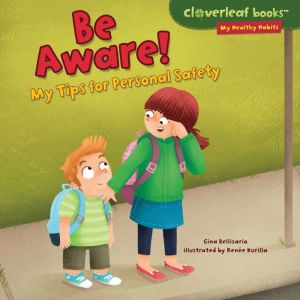 Be Aware!: My Tips for Personal Safety, Gina Bellisario