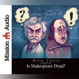 Is Shakespeare Dead?: From my Autobiography, Mark Twain