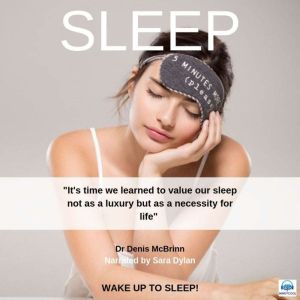 Sleep: Wake up to Sleep, Dr. Denis McBrinn