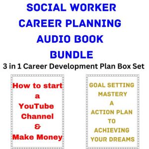 Social Worker Career Planning Audio Book Bundle: 3 in 1 Career Development Plan Box Set, Brian Mahoney