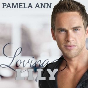 Loving Lily, Pamela Ann