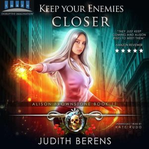 Keep Your Enemies Closer: Alison Brownstone Book 11, Judith Berens