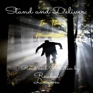 Stand and Deliver : In the Moonlight: read and written by, Rachel Lawson