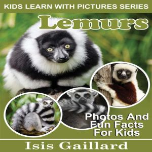 Lemurs: Photos and Fun Facts for Kids, Isis Gaillard