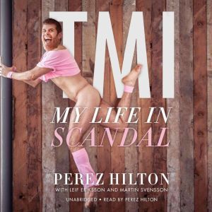 TMI: My Life in Scandal, Perez Hilton