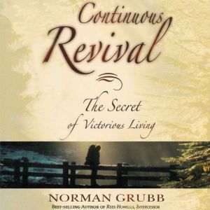 Continuous Revival: The Secret of Victorious Living, Norman Grubb