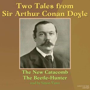 Two Tales from Sir Arthur Conan Doyle, Sir Arthur Conan Doyle