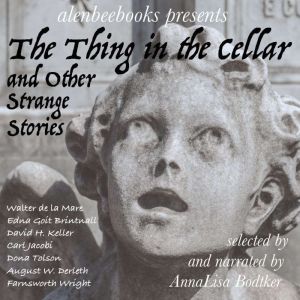 The Thing in the Cellar: and Other Strange Stories, Edna Goit Brintnall