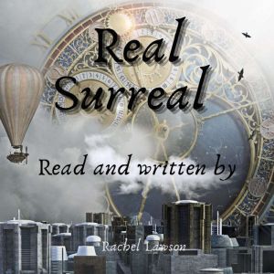 Real Surreal: Read and written by, Rachel Lawson