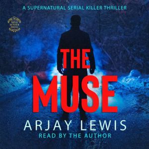 The Muse: A Supernatural Serial Killer Thriller, Arjay Lewis