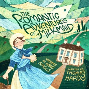 The Romantic Adventures of a Milkmaid, Thomas Hardy