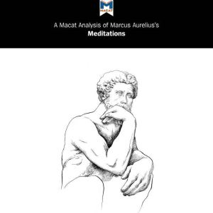 A Macat Analysis of Marcus Aurelius's Meditations, James Orr