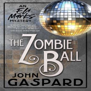 The Zombie Ball: An Eli Marks Mystery, John Gaspard