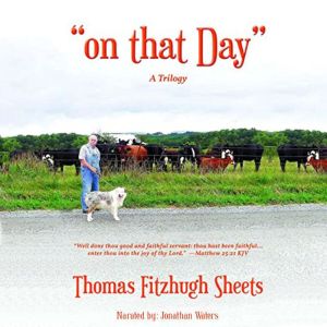 on that Day: A Trilogy, Thomas Fitzhugh Sheets