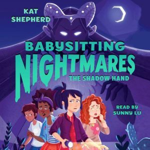 Babysitting Nightmares: The Shadow Hand, Kat Shepherd