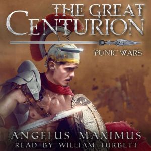 The Great Centurion: A Historic LitRPG Fantasy, Angelus Maximus