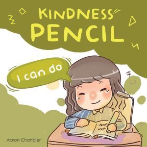 Kindness Pencil : I Can Do: Kindness Stories for kids, Aaron Chandler