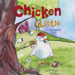 Chicken Little: A Cautionary Tale, George Bridge