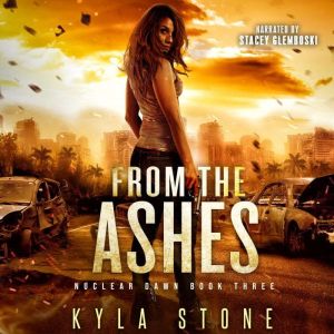From the Ashes: A Post-Apocalyptic Survival Thriller, Kyla Stone