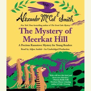 The Mystery of Meerkat Hill: A Precious Ramotswe Mystery for Young Readers, Alexander McCall Smith